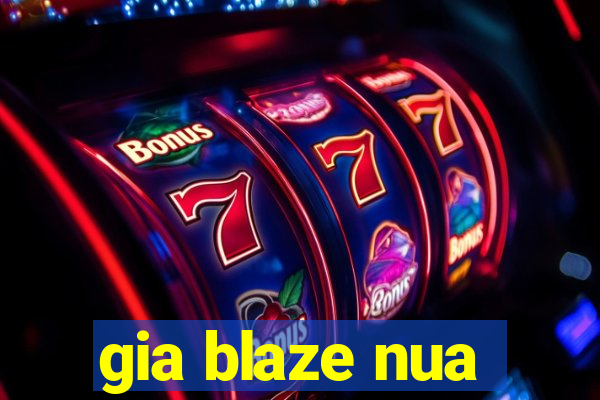 gia blaze nua